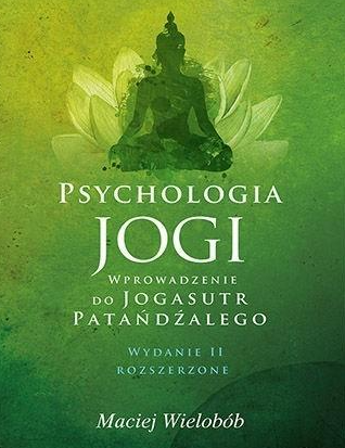 Psychologia Jogi. Wprowadzenie do Jogasutr Patańdżalego.